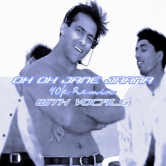 Oh Oh Jaane Jaana (40K Remix)