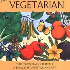 𝗙𝗿𝗲𝗲 KINDLE 📖 The New Becoming Vegetarian: The Essential Guide To A Healthy Vege