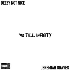 Deezy Not Nice & Jeremiah Graves - ‘93 Till Infinity Remix
