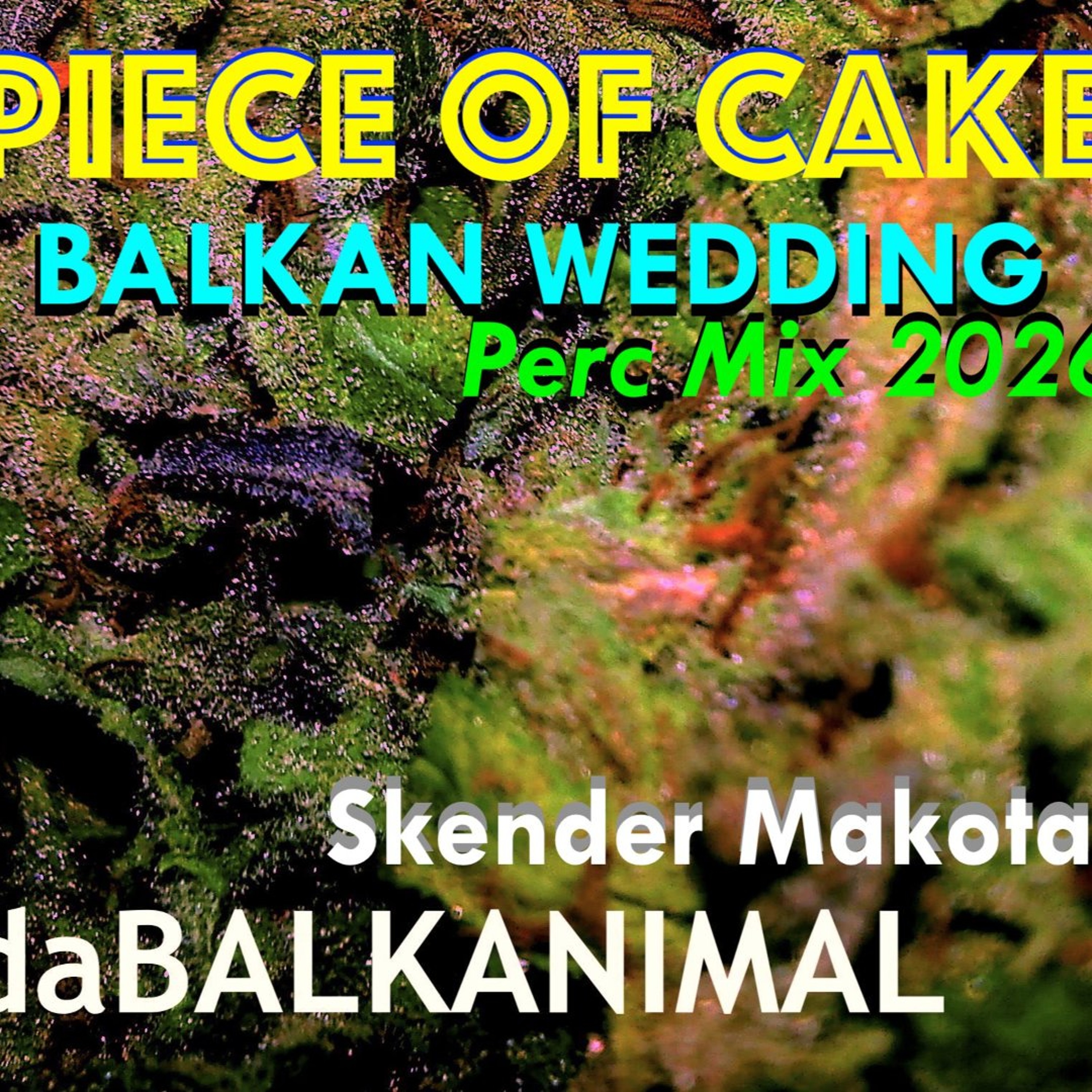 Piece Of Cake BALKAN WEDDING Perc Mix 2026 - Skender Makota daBalkanimal