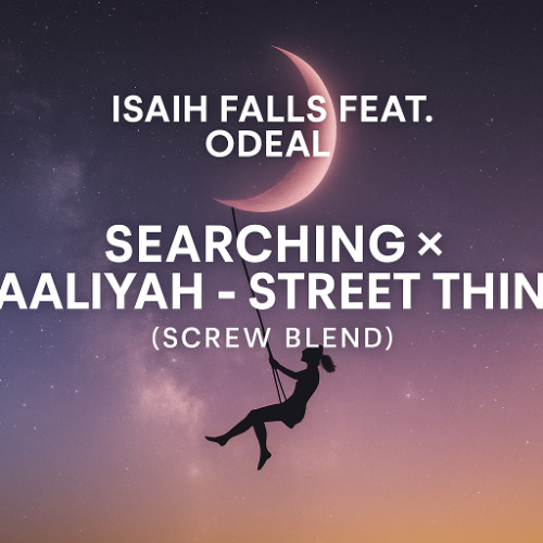 SEARCHING ISAIAH FALLS ODEAL X AALIYAH STREET THING BLEND