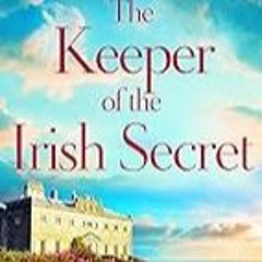 FREE B.o.o.k (Medal Winner) The Keeper of the Irish Secret: An utterly gorgeous second chance roma