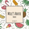Mile's House Radio Episode 35