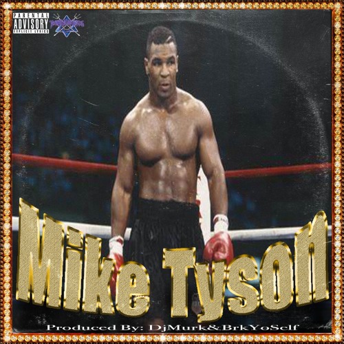 MIKE TYSON (PROD BY: DJMURK&BRKYOSLF)