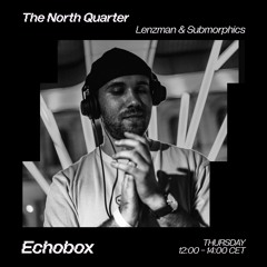 The North Quarter #18 - Lenzman & Submorphics w/ Satl Guest Mix // Echobox Radio 13/04/23