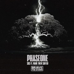 PhaseOne - SOS ft. Make Them Suffer (Brave The Storm Remix)