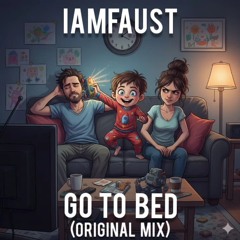 iAmFAUST - Go To Bed! (Original Mix) #iAmFAUST #ClubMusicWorldWide