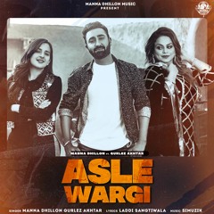 Asle Wargi | Manna Dhillon , Gurlej Akhtar | New Punjabi Song 2022