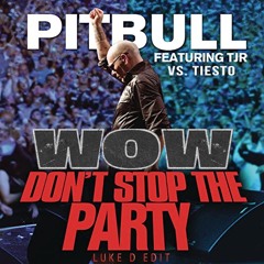 Tiesto vs. Pitbull (feat. TJR) - WOW vs. Don't Stop The Party         || FREE DOWNLOAD / FILTERED