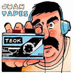 JUAN TAPES 023 - TEOK