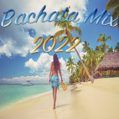 Bachata Mix 2022 @DeeJayFreak180