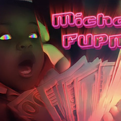 MICHAEL- FUPM (Fu$k yoU Pay Me)