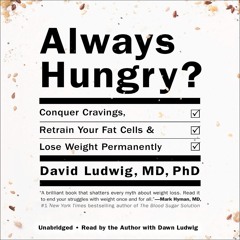 [PDF] DOWNLOAD Always Hungry?: Conquer Cravings, Retrain Your Fat Cells, and Los