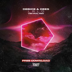 Debice & Dees - L.R.L.D (Vektral Remix) [FREE DL]
