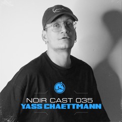 Noir Cast #35 - Yass Chattmann - Fremdlab Showcase