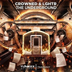 Crowned & LGHTR - The Underground | TuneZz Records