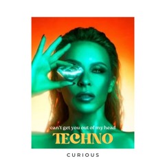 Kylie Minogue - Can't Get You Out My Head (Techno)