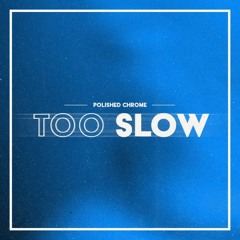 Too Slow (Radio Edit)