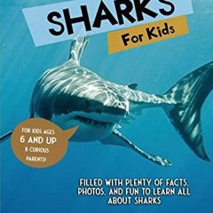 ✔️ Read All Things Sharks For Kids: Filled With Plenty of Facts, Photos, and Fun to Learn all Ab