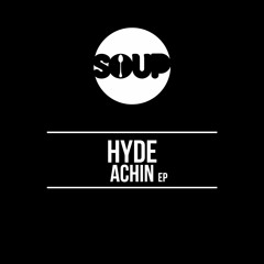 Hyde - Achin [SOUP NYC]