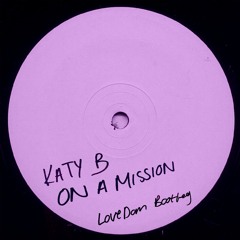 Katy B - On A Mission (Lovedom Bootleg) [FREE DOWNLOAD]