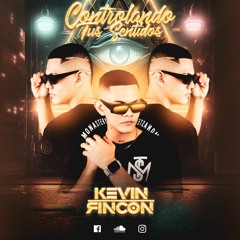 CONTROLANDO TUS SENTIDOS- MIXED- KEVIN RINCON.