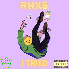 RHXS - I TRIED