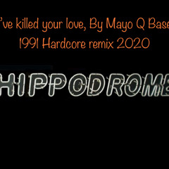 I’ve killed Your love Remix by Mayo Q Base hardcore version
