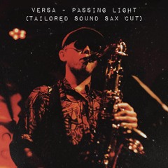 Versa - Passing Light [Tailored Sound Sax Cut]