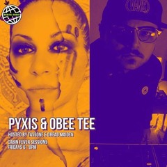 Cabin Fever Sessions: OBEE TEE & pyxis 10 June 2022