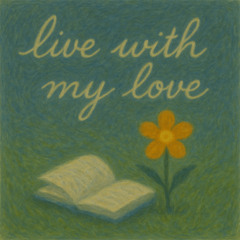 live with my love