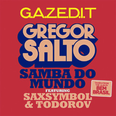 [FILTERED] GREGOR SALTO - SAMBA DO MUNDO [G.A.Z.E.D.I.T]