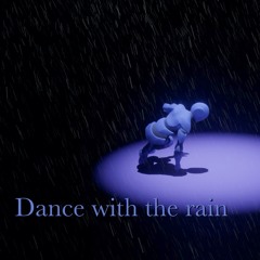 Dance with the rain
