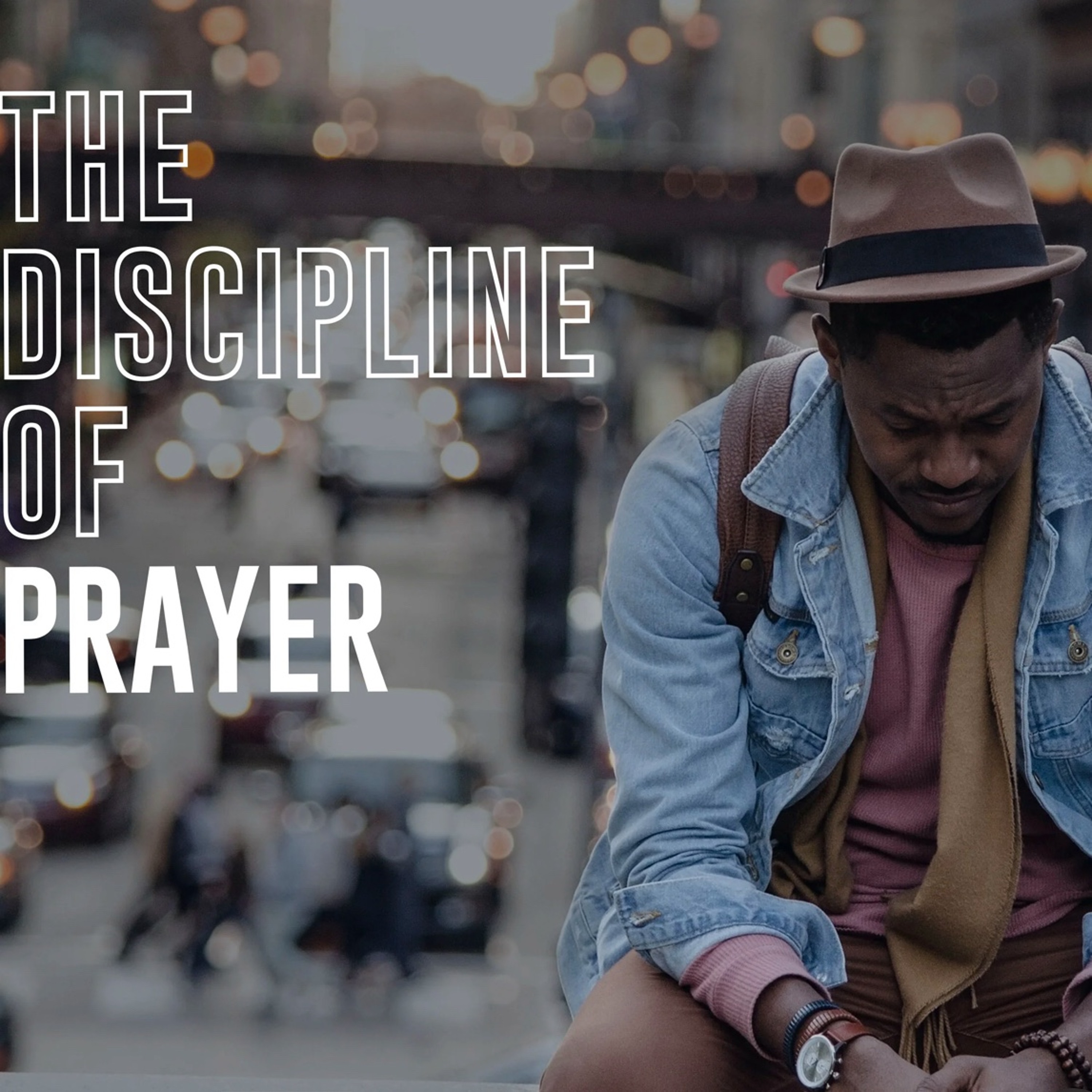 #73 - Spiritual Discipline -Prayer-08.20.25