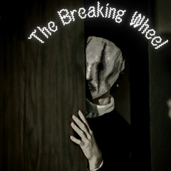 The Breaking Wheel (608 Lost Loft Sessions - 5)