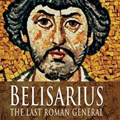 [Get] PDF EBOOK EPUB KINDLE Belisarius: The Last Roman General by  Ian Hughes 📥