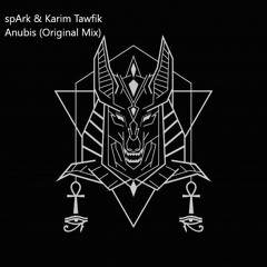 spArk & Karim Tawfik - Anubis (Original Mix) Free Download