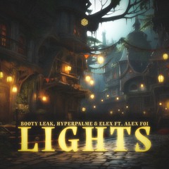 Booty Leak + Hyperpalme & ELEX feat. Alex FOI - Lights [ FREE DOWNLOAD ]