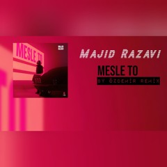 Majid Razavi - Mesle To ( By Özdemir Remix )