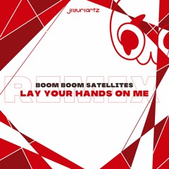 Boom Boom Satellites - Lay Your Hands On Me (JiyuriArtz Remix)