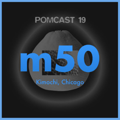 POMCAST 19 - m50