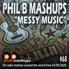 #PhilBMashups Show 68 – “Messy Music”