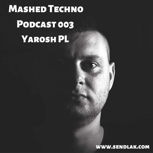 Mashed Techno Podcast 003 with Yarosh PL