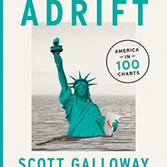 View EPUB 📗 Adrift: America in 100 Charts by  Scott Galloway [KINDLE PDF EBOOK EPUB]