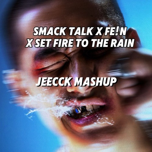 Smack Talk x Set Fire to the Rain x Fe!n (Jeecck Mashup) BigRoom Techno & Trap