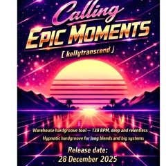 CALLING EPIC MOMENTS