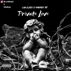 Private Love Ft. 04Baby AP
