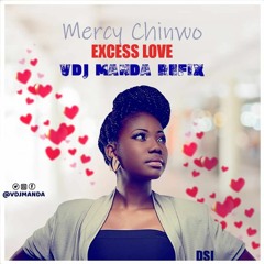 Mercy Chinwo - Excess Love(VDj MaNda Dance remix)
