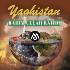 YAGHISTAN By RAHIM ULLAH RAHIM 2020