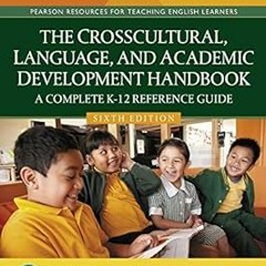 _ Crosscultural, Language, and Academic Development Handbook, The: A Complete K-12 Reference Gu